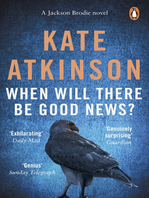 Title details for When Will There Be Good News? by Kate Atkinson - Wait list
